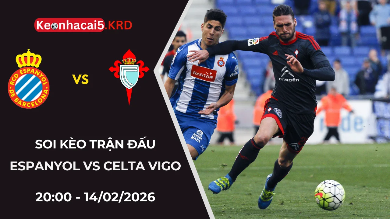 Soi Kèo Trận Bóng Espanyol vs Celta Vigo | 20:00 - 14/02/2026